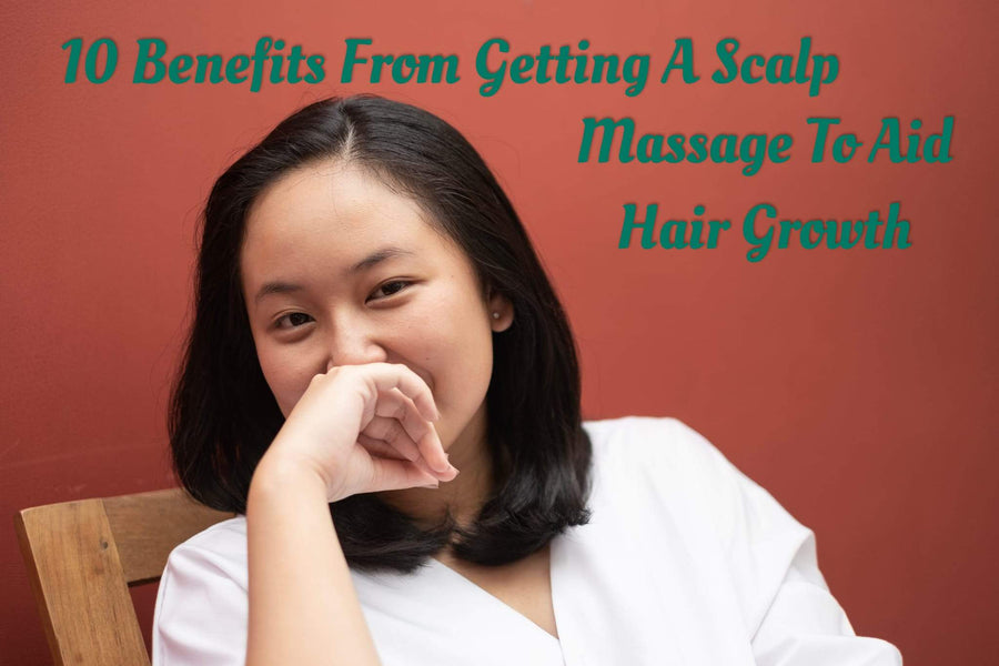 10 Benefits From Getting A Scalp Massage To Aid Hair Growth